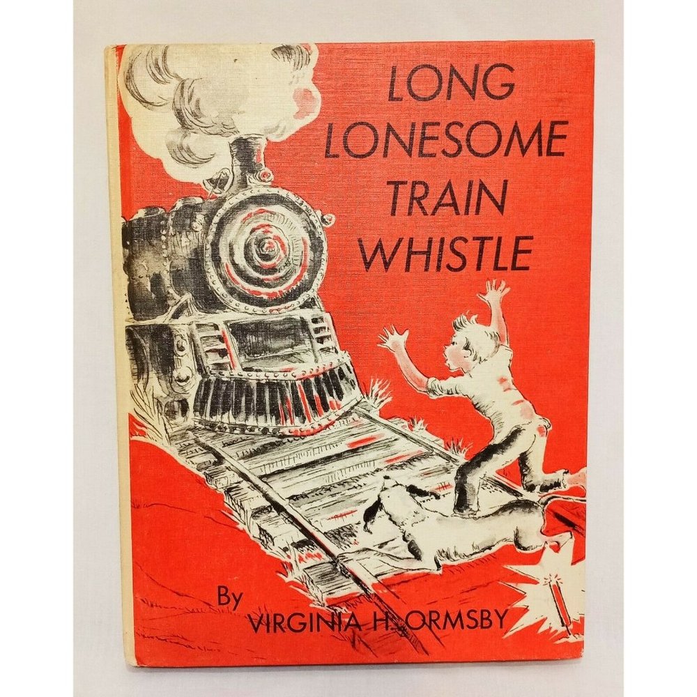 Long Lonesome Train Whistle Hardcover Book Virginia H Ormsby 1961 Weekly Reader